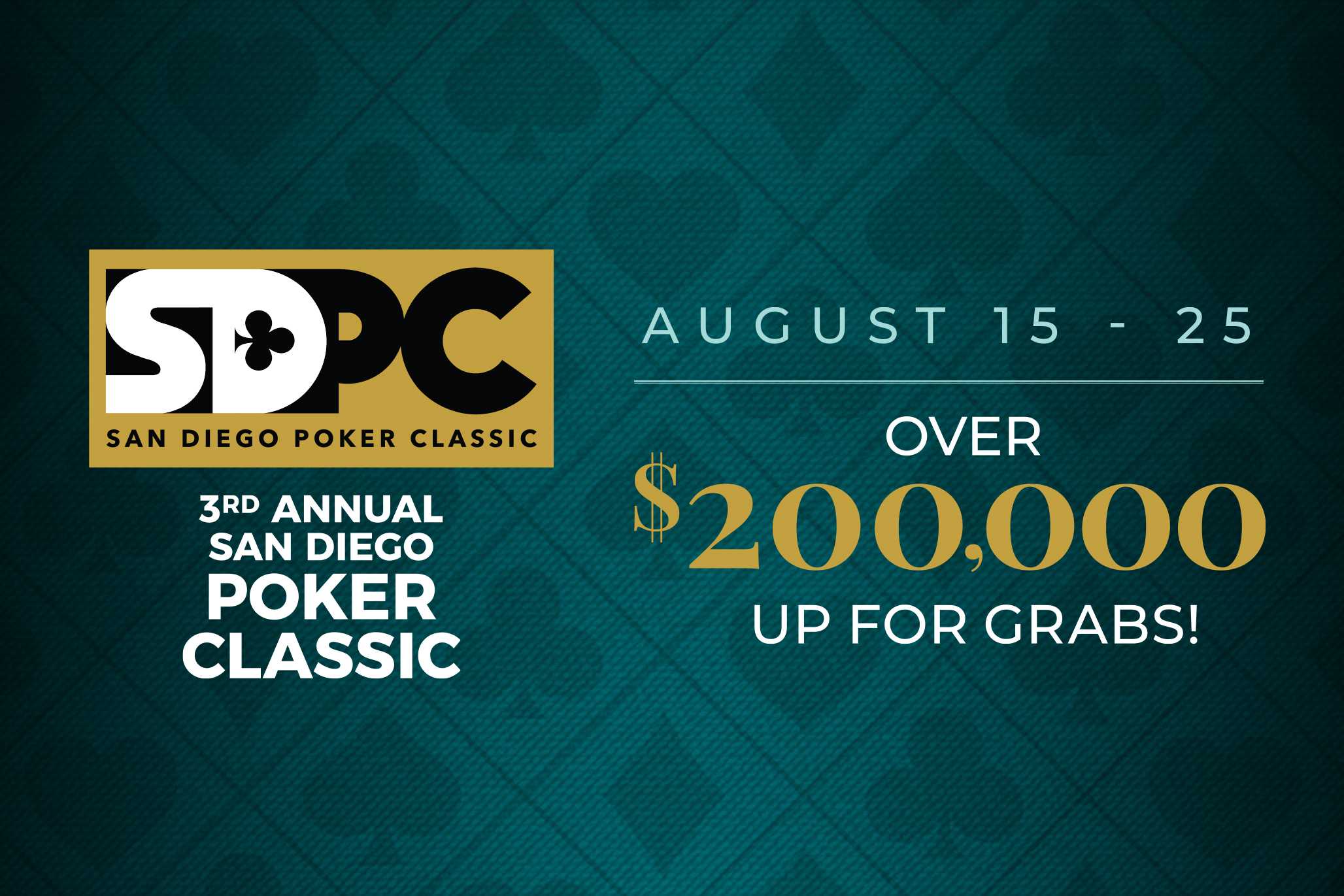 SDPC San Diego Poker Classic 3rd Annual San Diego Poker Classic August 14-25; Over $200,000 up for grabs!