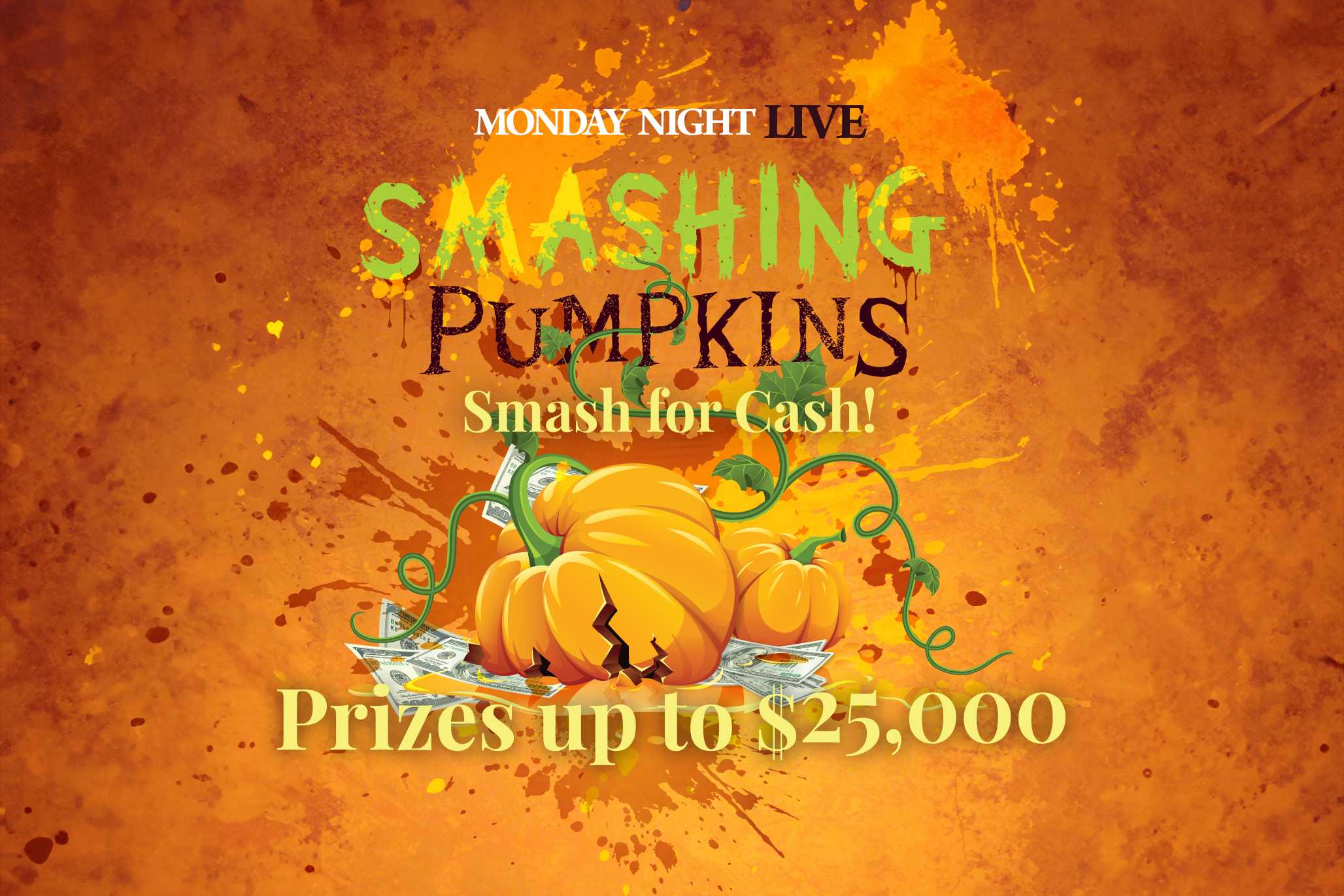 Monday Night Live Smashing Pumpkins event promotion with cash prizes up to $25,000.