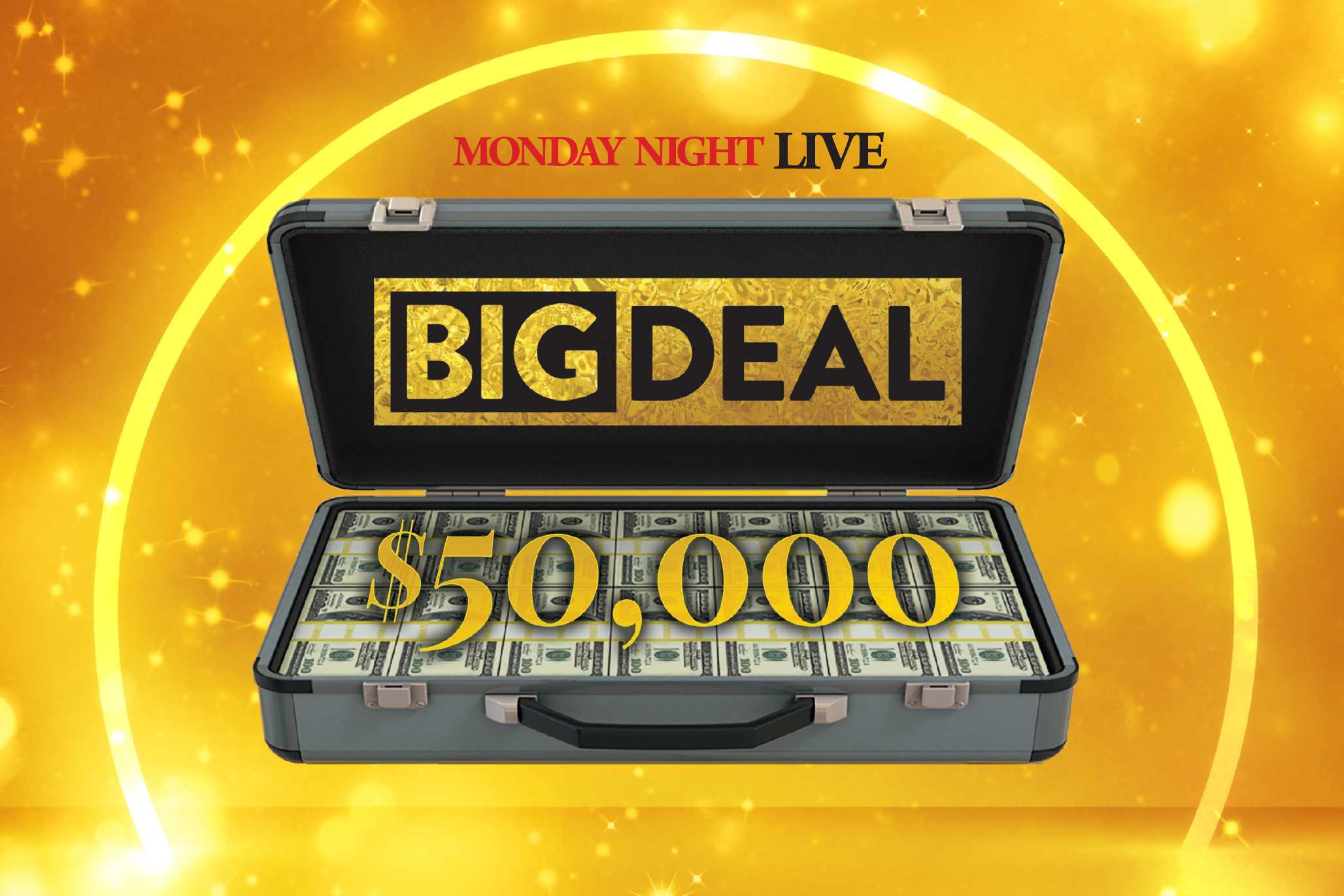 Monday Night Live Big Deal $50,000